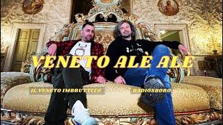 "VENETO ALÈ ALÈ" - Il Veneto Imbruttito & Radiosboro