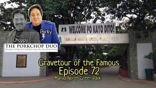 Gravetour of the Famous E72 | Porky (Renato Gomez) of Porkchop Duo | Manila North Green Park