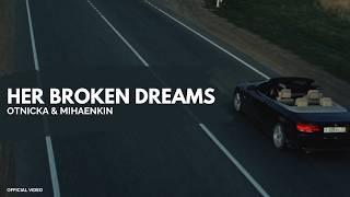 Otnicka, Mihaenkin - Her Broken Dreams (Official Video)