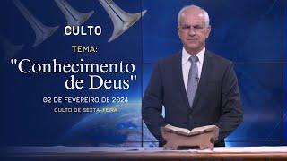 02/02/2024 - [CULTO 20H] - Igreja Cristã Maranata - "Conhecimento de Deus" - Sexta