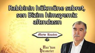 Rabbinin hükmüne sabret, sen Bizim himayemiz altındasın | Meyve Risalesi - 1 | Abdullah Aymaz