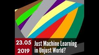 Eliassi-Rad T. - Just Machine in Unjust World? - Physics of Data