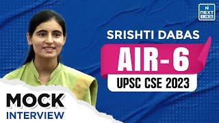 Srishti Dabas Rank 6 | UPSC Topper 2023 | CSE Mock Interview - NEXT IAS