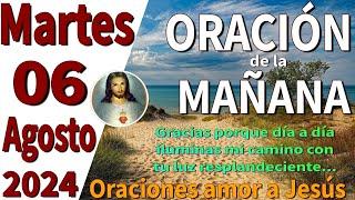 oración de la mañana del día Martes 06 de Agosto de 2024 -