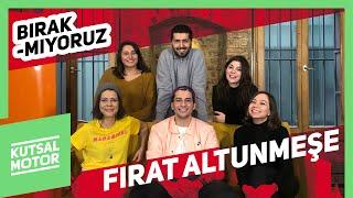 Fırat Altunmeşe: Bırakmıyoruz