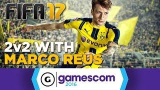 Marco Reus Plays FIFA 17 2v2 at Gamescom 2016