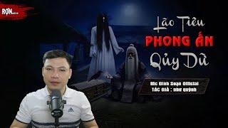 Truyện Ma : LÃO TIÊU PHONG ẤN QUỶ DỮ I Truyện Ma Làng Hồ Nước Qủy Ám I Mc Đình Soạn Kể run...