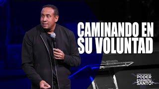 Caminando en Su Voluntad | Serie : Como caminar en el poder del Espiritu Santo | Pastor Juan Carlos