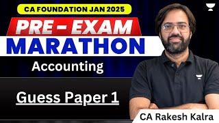  Pre Exam Marathon | Guess Paper 1 | Accounts | CA Foundation Jan 2025 | CA Rakesh Kalra