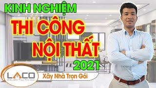 [KINH NGHIỆM] Kinh Nghiệm Thi Công Nội Thất Xịn Lại Tiết Kiệm 2021 - Xây Nhà Trọn Gói LACO