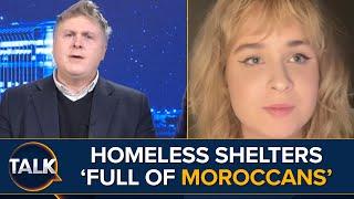 "I Was Outraged!" | Homeless Shelter Full Of "Asylum Claiming Young Men From Morocco"