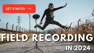 HOW TO GET STARTED WITH FIELD RECORDING?