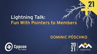 Lightning Talk: Fun with Pointers to Members - Dominic Pöschko - CppCon 2021