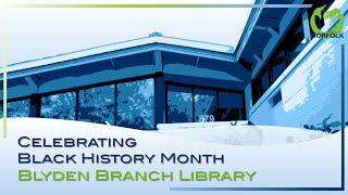Celebrating Blyden Branch Library | Black History Month 2023