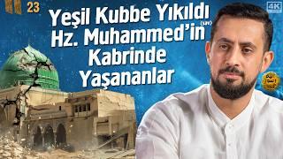 Yeşil Kubbe Yıkıldı Hz. Muhammed'in (sav) Kabrinde Yaşananlar-Mescid-i Nebevî-Bölüm 23@Mehmedyildiz