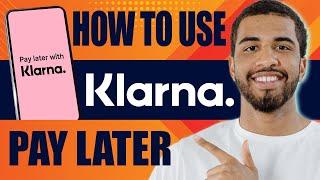 How to Use Klarna Pay Later (2024)