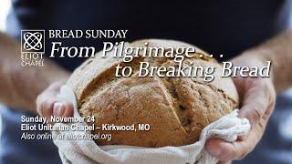 Bread Service – Nov 24, 2024 9:45 am Service at Eliot Unitarian Chapel in Kirkwood, MO