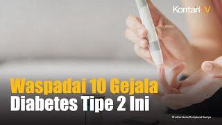 10 Gejala Diabetes Tipe 2 yang Sering Menyerang Diam Diam