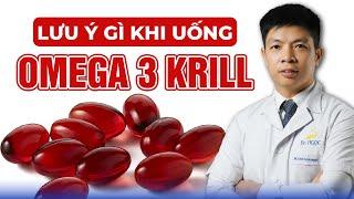 Uống Omega 3 Krill Cần Phải Lưu Ý Điều Gì? | Dr Ngọc