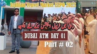 Dubai Arabian Travel Market 2023 | Dubai ATM Day 01 (Part 02)