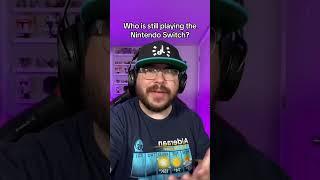 Who is still playing the Nintendo Switch?