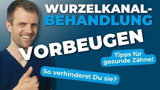 Wie kann man einer Wurzelkanalbehandlung vorbeugen? Tipps für gesunde Zähne!