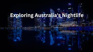 Exploring Australia's Nightlife| Part 1.