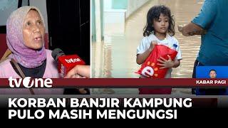 Kondisi Terkini Korban Terdampak Banjir Jabodetabek | Kabar Pagi tvOne