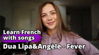 How to pronounce French with Dua Lipa & Angèle - Fever [French Pronunciation Guide]