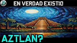 Existio Aztlan y en donde estuvo?