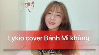 LYKIO COVER BÁNH MÌ KHÔNG