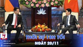 Thời sự 18h tối 20/11. Chủ tịch nước Lương Cường tiếp Chủ tịch Quốc hội Armenia tại Phủ Chủ tịch