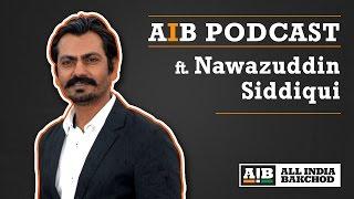 AIB Podcast: feat. Nawazuddin Siddiqui