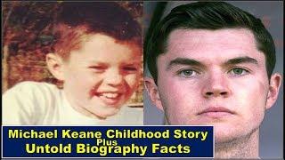 Michael Keane Childhood Story Plus Untold Biography Facts