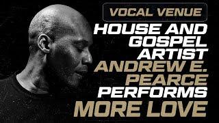 Andrew E.Pearce | House and Gospel | Vocal Venue #004