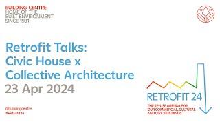 Retrofit Talks: Civic House x Collective Architecture