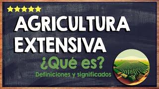  ¿Qué es la Agricultura Extensiva? - Conoce todo Sobre la Producción Masiva 