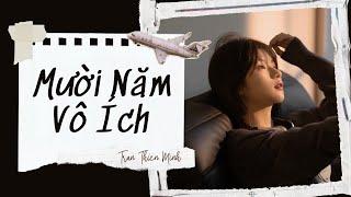 [Truyện Audio] Mười Năm Vô Ích - Smother闲 | Trần Thiên Minh