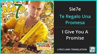 Sie7e - Te Regalo Una Promesa Lyrics English Translation - Spanish and English Dual Lyrics