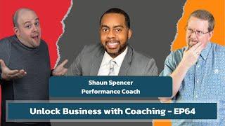 Unlocking Business Potential with Coaching: Insights from Shaun Spencer - EP64