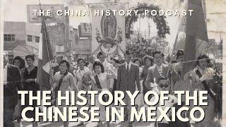 The History of the Chinese in Mexico | The China History Podcast | Ep. 123