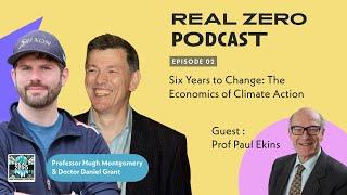 RealZero Pod S01E02 - Six Years to Change: The Economics of Climate Action with Paul Ekins