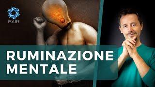 Ruminazione mentale cura. Come superare i pensieri ossessivi