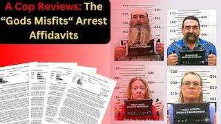 The "Gods Misfits" Arrest Affidavits, Reviewed by a Cop