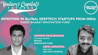 Investing in Global Deep-tech Startups from India | Ashu Agrawal | Ashwin Raguraman