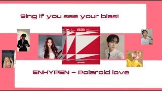 Sing if you see your bias! | ENHYPEN - Polaroid love