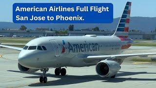 Full Flight - American Airlines A319 - San Jose to Phoenix - AA1257 Taxi, Takeoff, Cruising, Landing