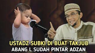 Diluar Nalar Ustadz Subki!! Baru Umur 2 Tahun Abang L Sudah Pintar Adzan