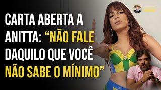 CARTA ABERTA A ANITTA: ANTES DE PASSAR VERGONHA FALANDO O QUE NÃO SABE, ENTENDA ISSO... | BRUNO MUSA