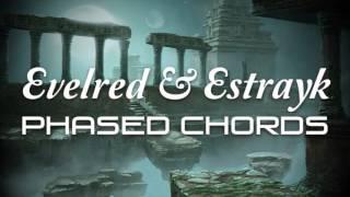 Evelred & Estrayk // Phased Chords